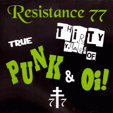 Resistance 77 : 30 Years of True Punk & Oi!